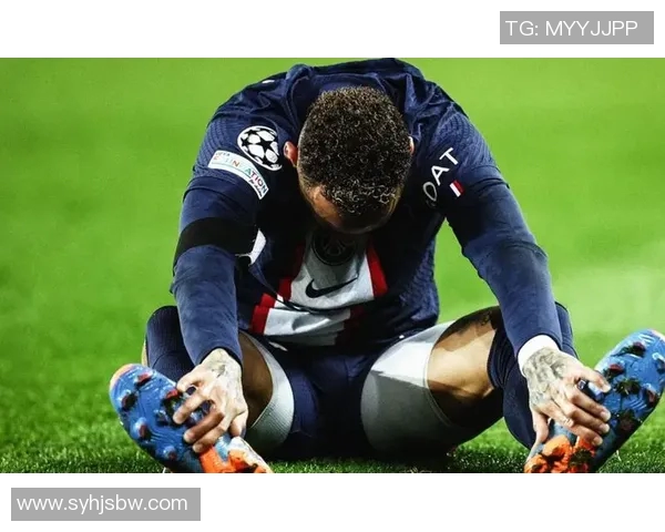 内马尔本赛季第五次受伤巴黎欧冠前景堪忧球队需紧急应对